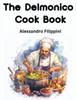 The Delmonico Cook Book : How To Buy Food, How To Cook It, And How To Serve It - A Thousand Recipes