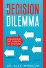 The Decision Dilemma : Unraveling the Science of Choices