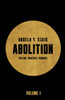 Abolition : Politics, Practices, Promises, Vol. 1
