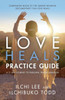 Love Heals Practice Guide : A 21-Day Journey to Personal Transformation
