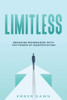 Limitless : Breaking Boundaries with the Power of Manifestation