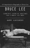 Bruce Lee : A Comprehensive Biography of Bruce Lee (Isometric Exercise Routines for a Bruce Lee Body)