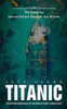 Titanic : The Shocking Secrets Buried Beneath the Waves (The History and Legacy of the World's Most Famous Ship)