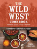 WILD WEST COOKBOOK : Cowboy Comfort Food
