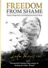 Freedom from Shame : Trauma, Forgiveness, and Healing from Sexual Abuse