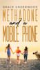 Methadone and a Mobile Phone