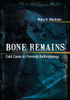 Bone Remains : Cold Cases in Forensic Anthropology