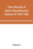 Town Records of Salem, Massachusetts (Volume II) 1659-1680