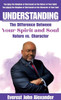 Understanding The Difference Between Your Spirit and Soul : Nature Vs. Character