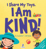 I Share My Toys. I Am Kind! : An Affirmation-Themed Toddler Book About Being Kind (Ages 2-4)