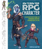 How to Draw Your RPG Character : A Step-By-Step Guide to Bringing Fantasy Characters to Life