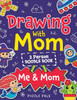 Drawing With Mom : Two Person Doodle Book For Kids and Their Moms