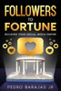 Followers to Fortune : Building Your Social Media Empire