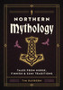 Northern Mythology : Tales from Norse, Sámi, Finnish and Baltic Traditions