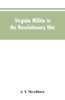 Virginia Militia in the Revolutionary War : McAllister's Data