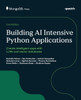 Building AI Intensive Python Applications : Create Intelligent Apps with LLMs and Vector Databases