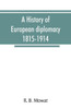 A History of European Diplomacy, 1815-1914