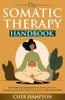 The Somatic Therapy Handbook