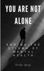 You Are Not Alone : Ending the Stigma of Mental Health