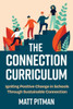The Connection Curriculum : Igniting Positive Change in Schools Through Sustainable Connection