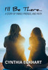 I'll Be There... : A Story of Family, Friends, and Faith