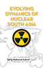 Evolving Dynamics of Nuclear South Asia