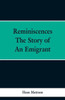 Reminiscences : The Story of an Emigrant
