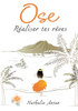 Ose réaliser tes rêves