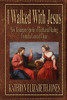 I Walked With Jesus: New Testament Stories Of Faith And Healing From The Least Of These
