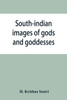 South-indian Images of Gods and Goddesses
