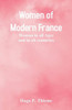 Women of Modern France : Woman in All Ages and in All Countries