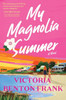 My Magnolia Summer : A Novel