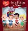 I Love Lucy: Let's Put on a Show! : A Classic Picture Book