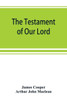 The Testament of Our Lord, Translated Into English from the Syriac with Introduction and Notes