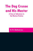 The Dog Crusoe and His Master : A Story of Adventure in the Western Prairies