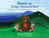 Buster the Bridger Mountain Bear : An Endearing Story About Working Together To Help A Friend