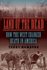 Land of the Dead : How the West Changed Death in America