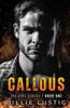 Callous : An Enemies-to-lovers, Mafia Romance