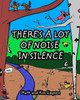 There's a Lot of Noise in Silence