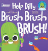 Help Dilly Brush Brush Brush! : A Fun Read-Aloud Toddler Book About Brushing Teeth (Ages 2-4)