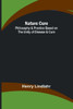Nature Cure : Philosophy & Practice Based on the Unity of Disease & Cure