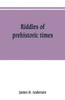 Riddles of Prehistoric Times