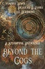 Beyond The Cogs: A Steampunk Anthology