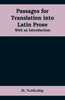 Passages for Translation Into Latin Prose. With an Introduction