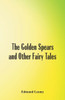 The Golden Spears and Other Fairy Tales