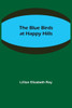 The Blue Birds at Happy Hills