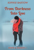 From Darkness Into Love : A Small-Town, Second-Chance Mystery Romance