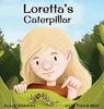 Loretta'S Caterpillar (Loretta'S Insects) (Hardcover)