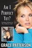 Am I Perfect Yet? : Finding Fullness in My Authentic Self