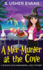 A Mer-Murder at the Cove : A Witchy Paranormal Cozy Mystery